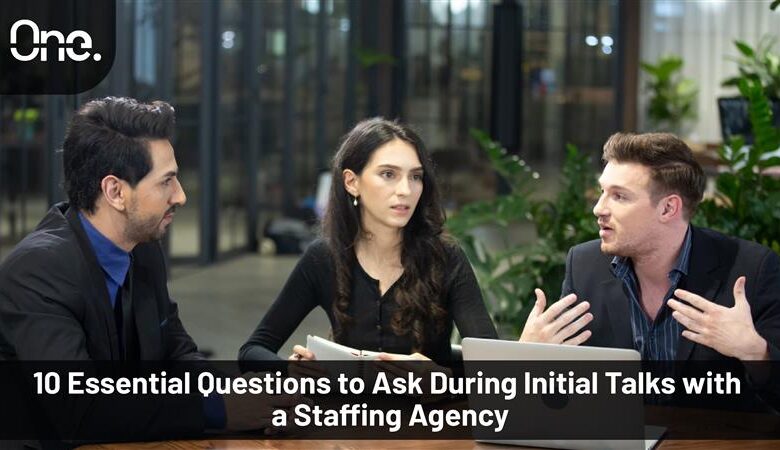 10 Essential Questions to Ask During Initial Talks with a Staffing Agency