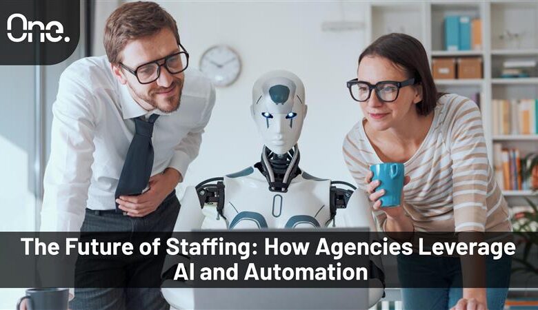 The Future of Staffing: How Agencies Leverage AI and Automation