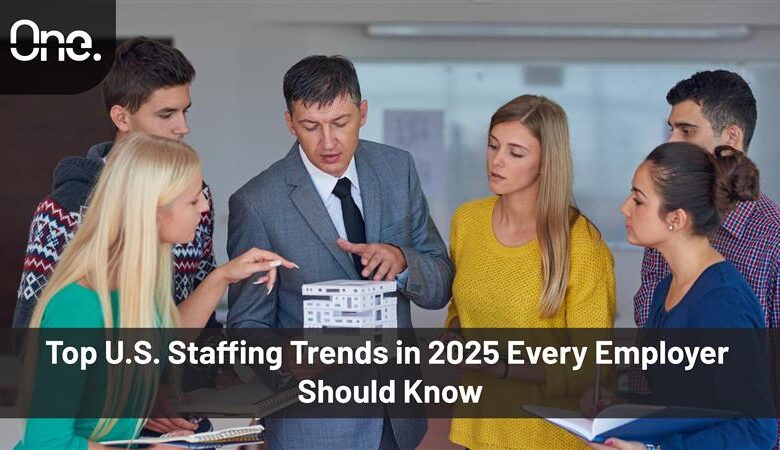 Top U.S. Staffing Trends in 2025 Every Employer Should Know