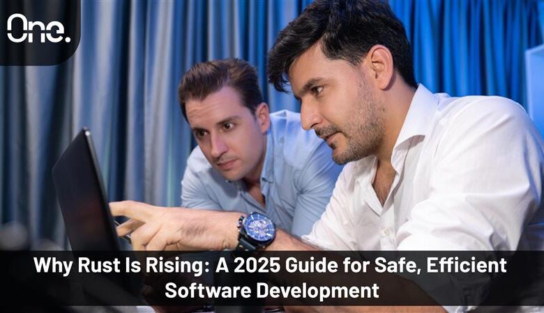 Why Rust Is Rising: A 2025 Guide for Safe, Efficient Software Development